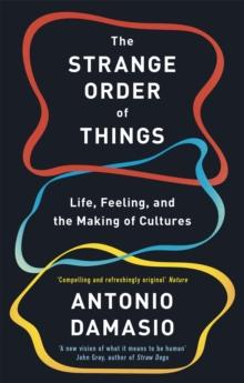 The Strange Order Of Things : Life, Feeling and the Making of Cultures