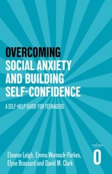 Overcoming Social Anxiety and Building Self-confidence : A Self-help Guide for Teenagers