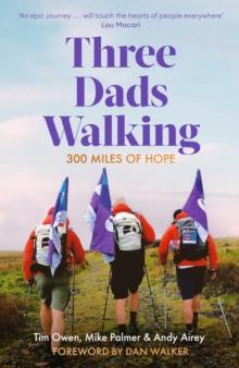 Three Dads Walking : 300 Miles of Hope