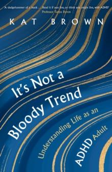 It's Not A Bloody Trend : Understanding Life as an ADHD Adult