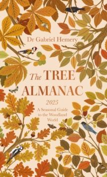 The Tree Almanac 2025 : A Seasonal Guide to Understanding the Woodland World