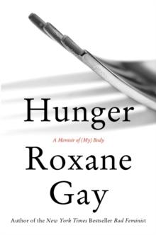 Hunger : A Memoir of (My) Body