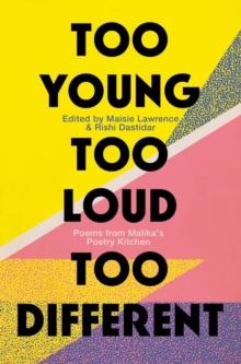 Too Young, Too Loud, Too Different : Poems from Malika's Poetry Kitchen