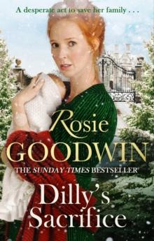 Dilly's Sacrifice : The gripping saga of a mother's love from a much-loved Sunday Times bestselling author