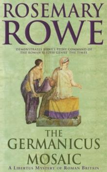 The Germanicus Mosaic (A Libertus Mystery of Roman Britain, book 1) : A thrilling historical mystery