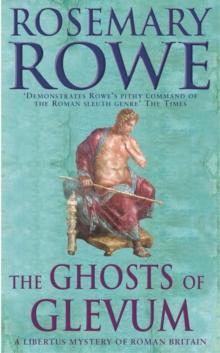 The Ghosts of Glevum (A Libertus Mystery of Roman Britain, book 6) : A gripping mystery that will transport you to Roman Britain