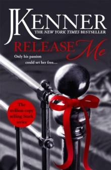 Release Me : The first irresistibly sexy novel in the iconic Stark series