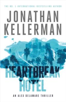 Heartbreak Hotel (Alex Delaware series, Book 32) : A twisting psychological thriller