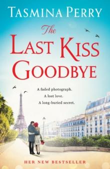 The Last Kiss Goodbye : From the bestselling author, the spellbinding story of an old secret and a journey to Paris