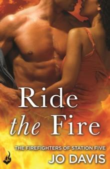 Ride the Fire: The Firefighters of Station Five Book 5