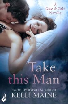 Take This Man: A Give & Take 3.5 Novella