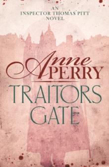 Traitors Gate (Thomas Pitt Mystery, Book 15) : Murder and political intrigue in Victorian London