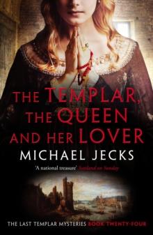 The Templar, the Queen and Her Lover (Last Templar Mysteries 24) : Conspiracies and intrigue abound in this thrilling medieval mystery