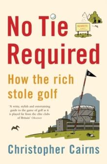 No Tie Required : How the Rich Stole Golf