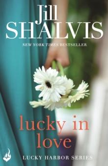 Lucky In Love : A big-hearted small town romance to warm your heart!