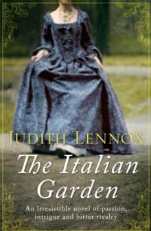 The Italian Garden : An irresistible novel of passion, intrigue and bitter rivalry