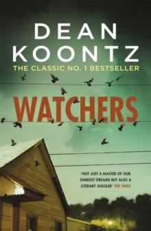 Watchers : A thriller of both heart-stopping terror and emotional power