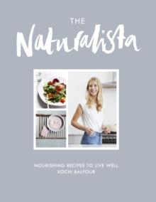 The Naturalista : Nourishing recipes to live well