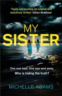 My Sister : an addictive psychological thriller with twists that grip you until the very last page