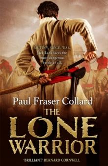 The Lone Warrior (Jack Lark, Book 4) : Indian Rebellion, 1857