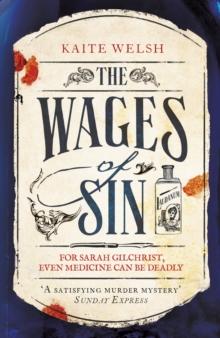 The Wages of Sin : A compelling tale of medicine and murder in Victorian Edinburgh