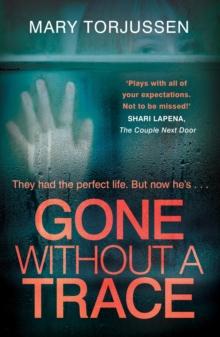 Gone Without A Trace : a gripping psychological thriller with a twist readers can't stop talking about