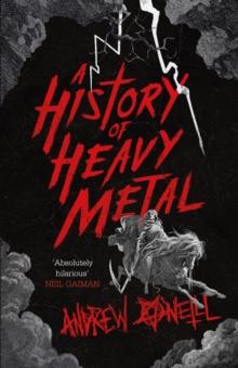 A History of Heavy Metal : 'Absolutely hilarious'   Neil Gaiman