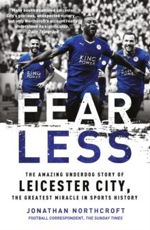 Fearless : The Amazing Underdog Story of Leicester City, the Greatest Miracle in Sports History