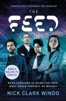 The Feed : A chilling, dystopian page-turner with a twist that will make your head explode