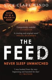 The Feed : A chilling, dystopian page-turner with a twist that will make your head explode