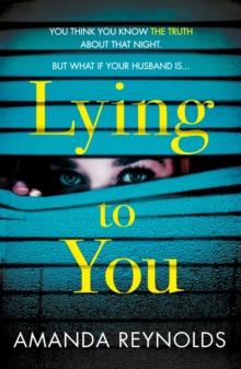 Lying To You : A gripping and tense psychological drama