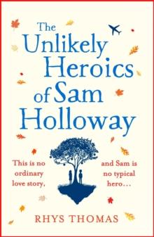 The Unlikely Heroics of Sam Holloway : A superhero story with a big heart