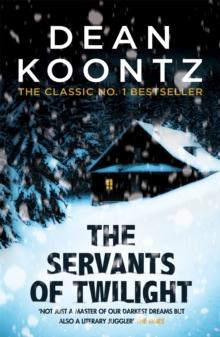 The Servants of Twilight : A dark and compulsive thriller