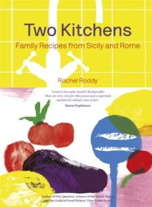 Two Kitchens : 120 Family Recipes from Sicily and Rome