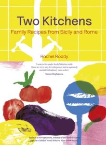 Two Kitchens : 120 Family Recipes from Sicily and Rome