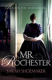 Mr Rochester : A gorgeous retelling of one of the greatest love stories of all time