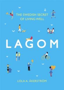 Lagom : The Swedish Secret of Living Well