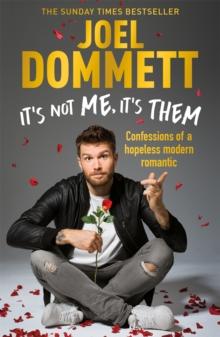 It's Not Me, It's Them : Confessions of a hopeless modern romantic - THE SUNDAY TIMES BESTSELLER