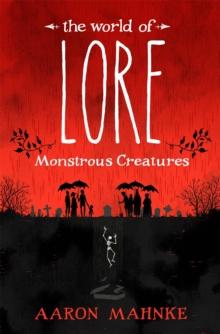 The World of Lore, Volume 1: Monstrous Creatures : Now a major online streaming series