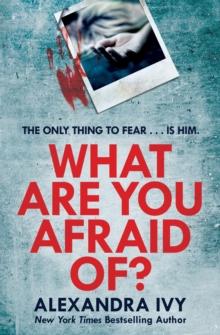 What Are You Afraid Of? : A thrilling, edge-of-your-seat page-turner