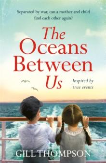 The Oceans Between Us : A gripping and heartwrenching novel of a mother's search for her lost child during WW2