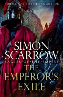 The Emperor's Exile (Eagles of the Empire 19) : The thrilling Sunday Times bestseller