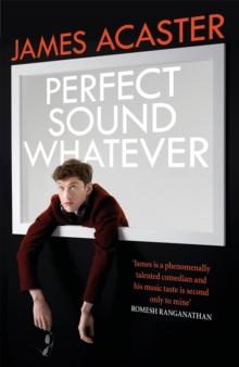 Perfect Sound Whatever : THE SUNDAY TIMES BESTSELLER