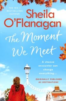 The Moment We Meet : Stories of love, hope and chance encounters by the No. 1 bestselling author