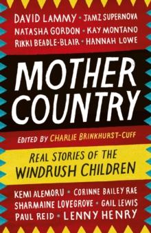 Mother Country : Real Stories of the Windrush Children