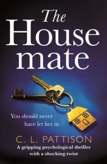 The Housemate : a gripping psychological thriller with an ending you'll never forget