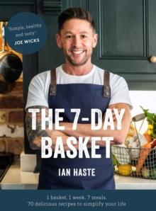 The 7-Day Basket : The no-waste cookbook that everyone is talking about