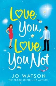 Love You, Love You Not : The laugh-out-loud rom-com that's a 'hug in the shape of a book'