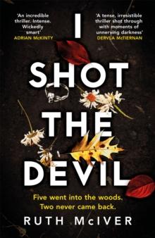 I Shot the Devil : a gripping and heart-stopping thriller from an award-winning author