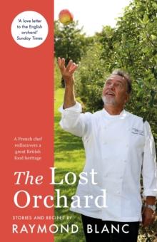 The Lost Orchard : A French chef rediscovers a great British food heritage